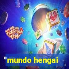 mundo hengai